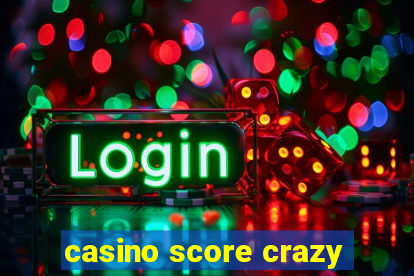 casino score crazy