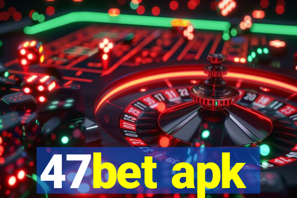 47bet apk