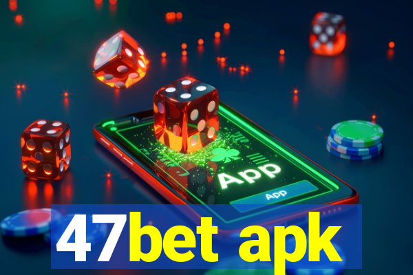 47bet apk