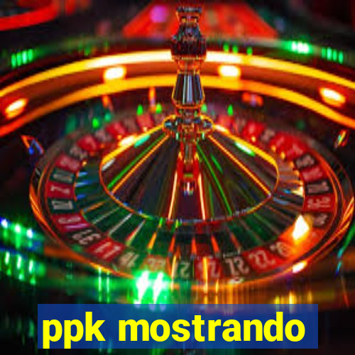 ppk mostrando