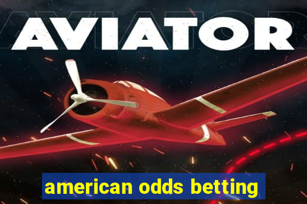 american odds betting