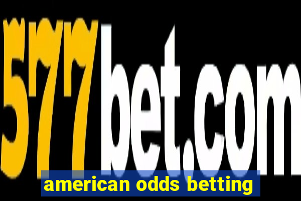 american odds betting