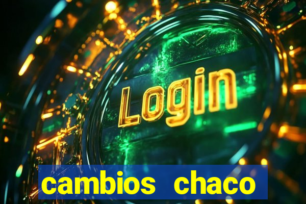 cambios chaco d贸lar guaran铆