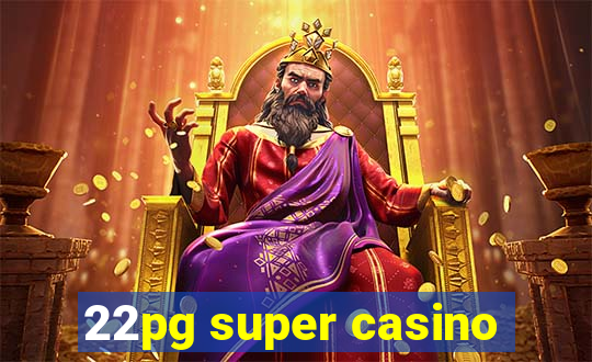 22pg super casino