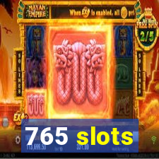 765 slots