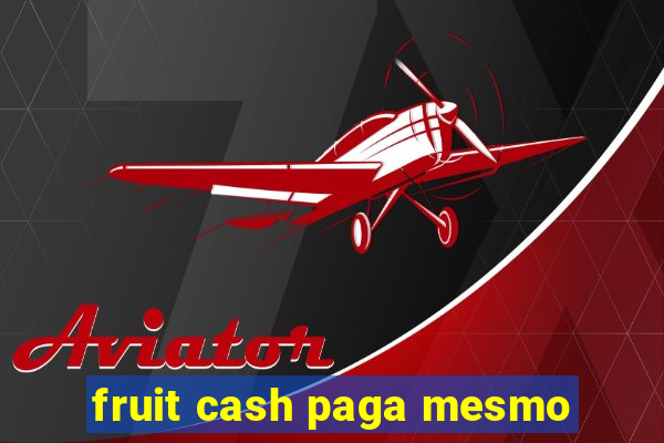 fruit cash paga mesmo