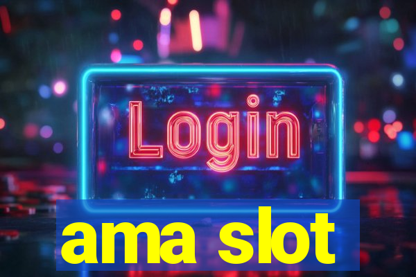 ama slot