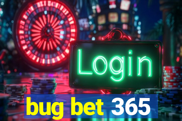 bug bet 365