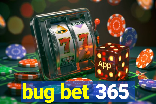 bug bet 365