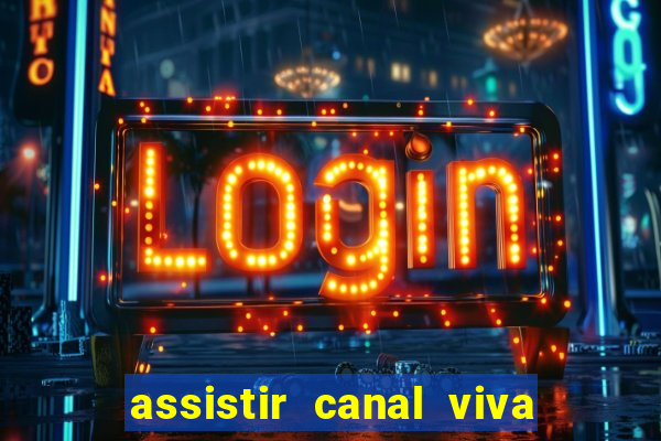 assistir canal viva online gratis