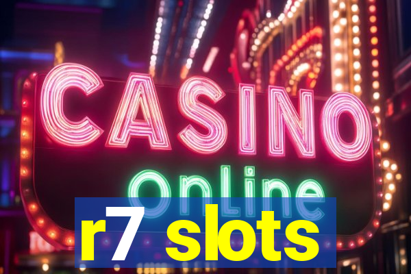 r7 slots