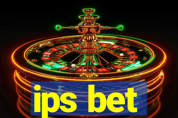 ips bet