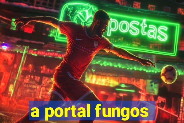 a portal fungos