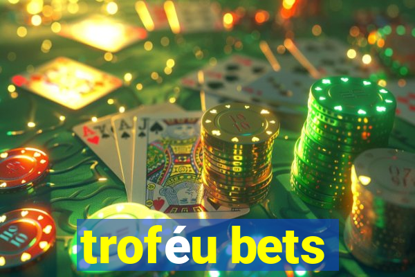 troféu bets