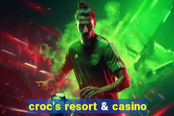 croc's resort & casino