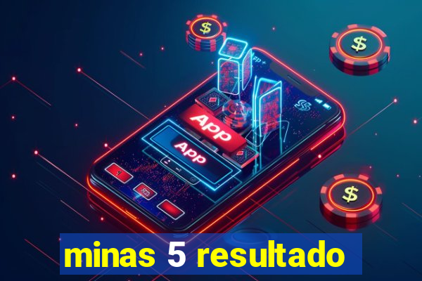 minas 5 resultado