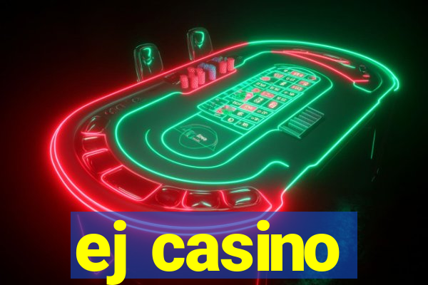 ej casino