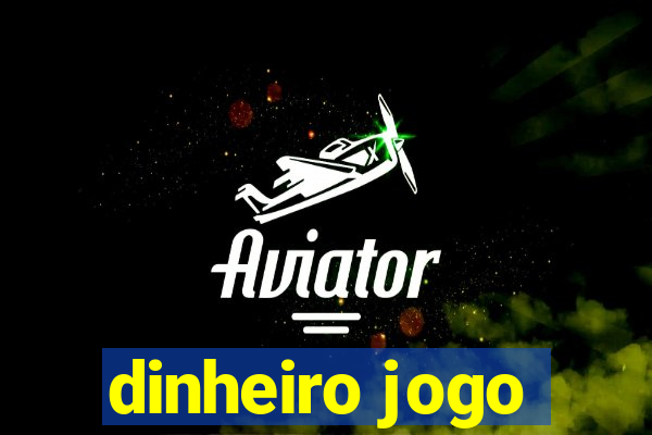 dinheiro jogo