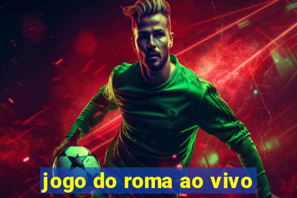 jogo do roma ao vivo