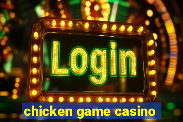 chicken game casino