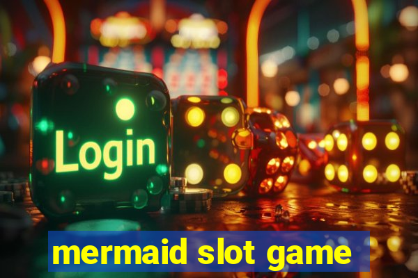 mermaid slot game