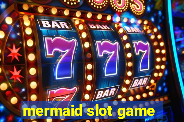 mermaid slot game