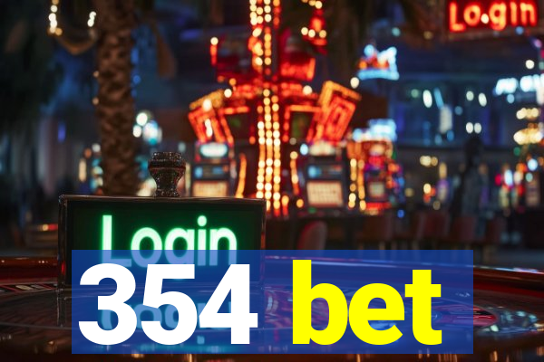 354 bet