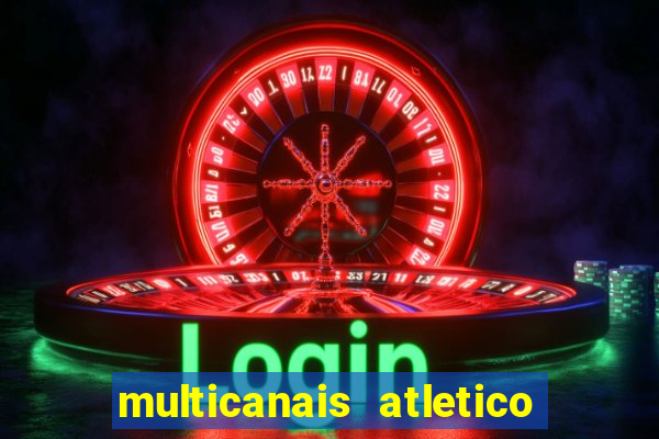 multicanais atletico de madrid