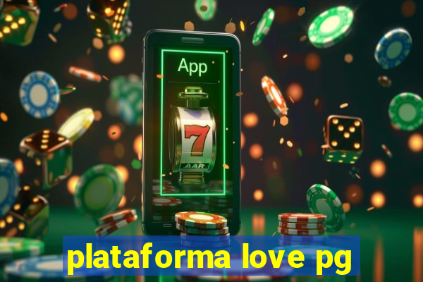 plataforma love pg