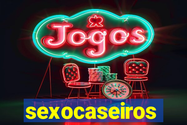 sexocaseiros