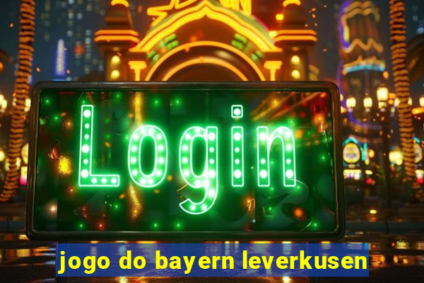 jogo do bayern leverkusen