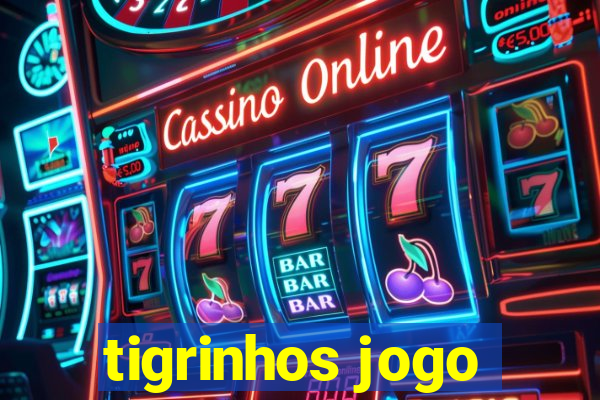 tigrinhos jogo