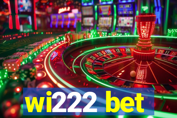 wi222 bet