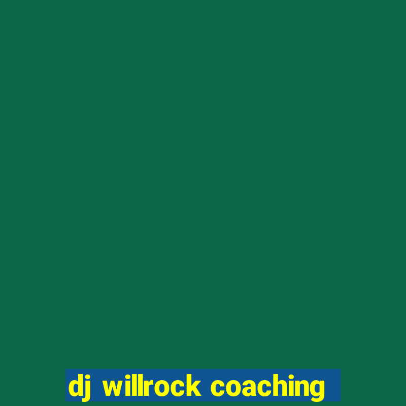 dj willrock coaching