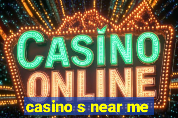 casino s near me