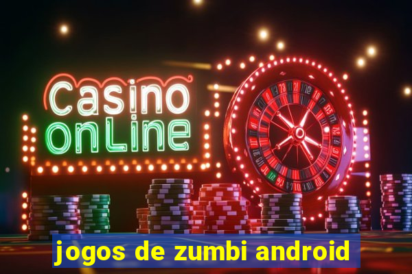 jogos de zumbi android