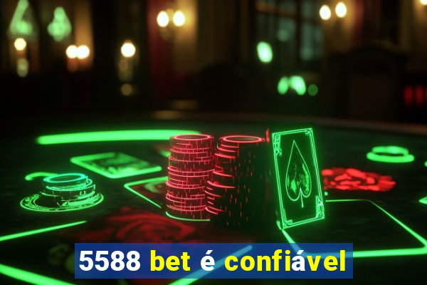 5588 bet é confiável