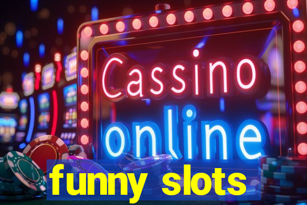 funny slots