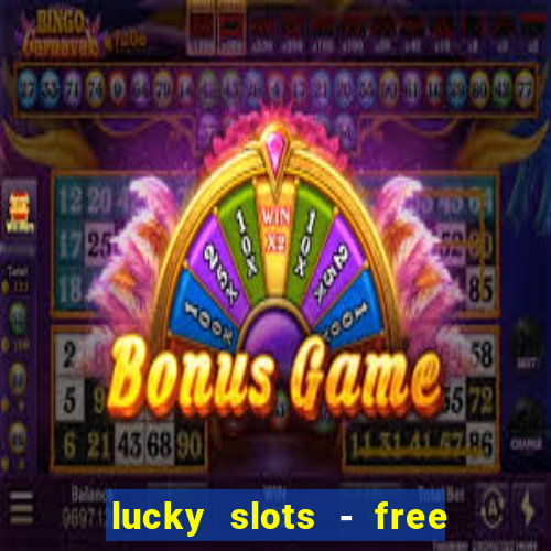 lucky slots - free casino game