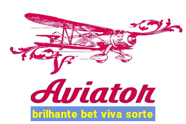 brilhante bet viva sorte