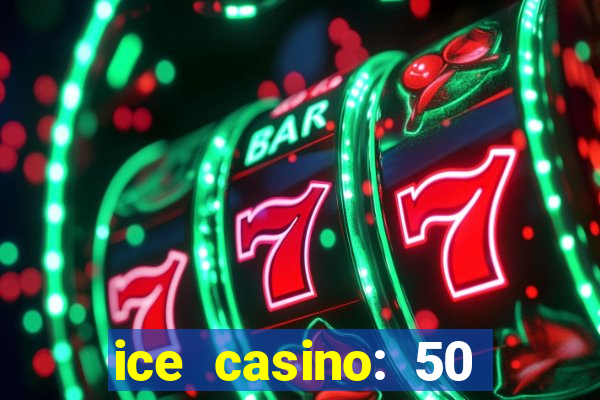 ice casino: 50 free spins