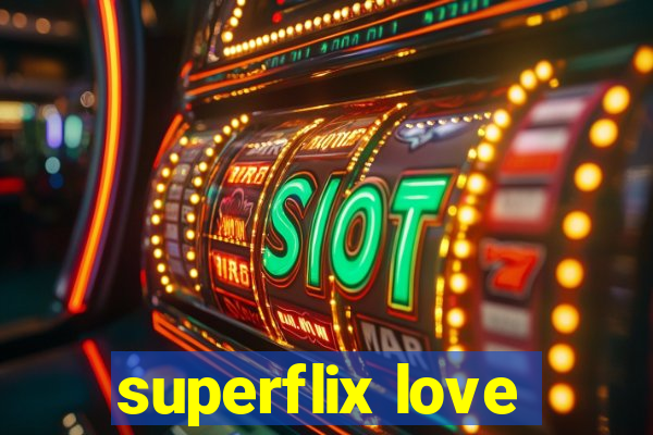 superflix love