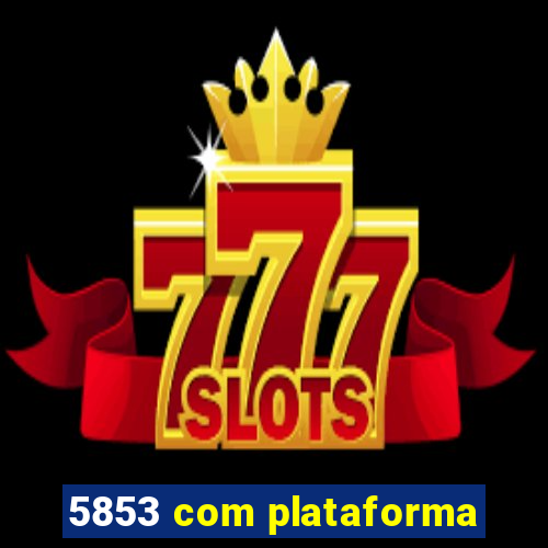 5853 com plataforma