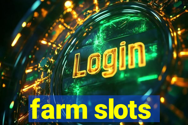 farm slots