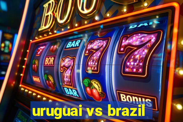 uruguai vs brazil