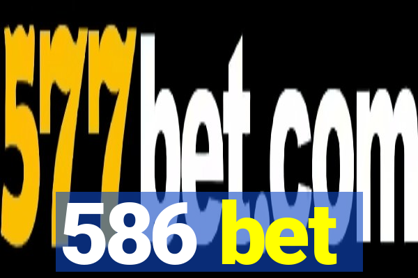 586 bet