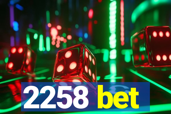 2258 bet