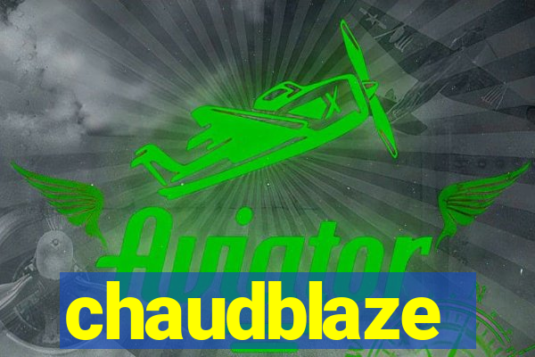 chaudblaze