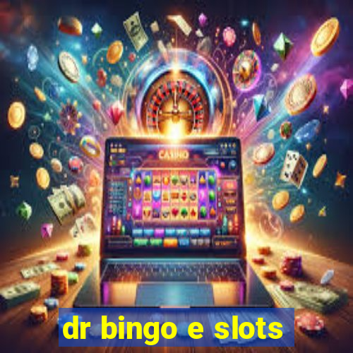 dr bingo e slots