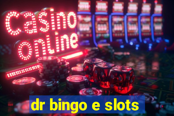 dr bingo e slots